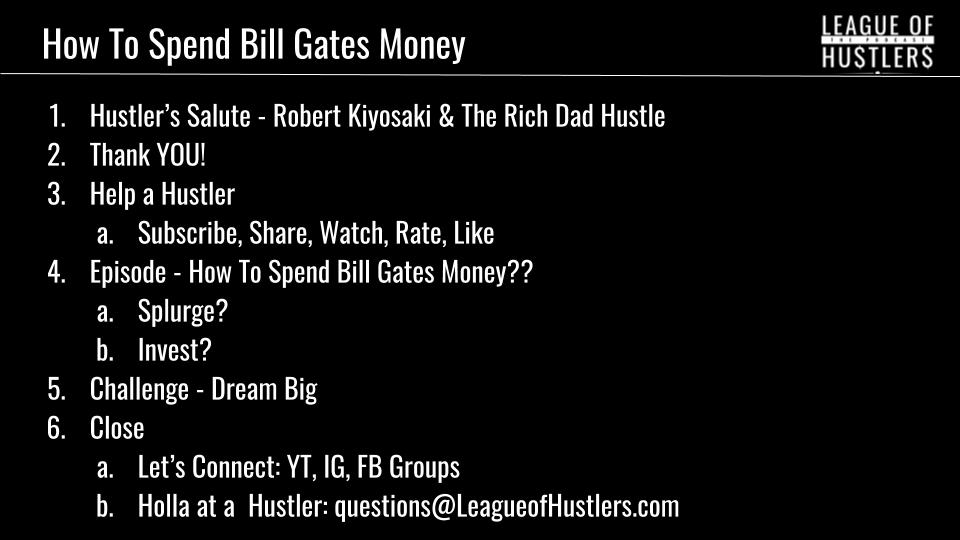 How to Spend Bill Gates Money Episode Notes League of Hustlers